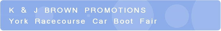 K & J Brown Promotions  - York Racecourse Car Boot Fair